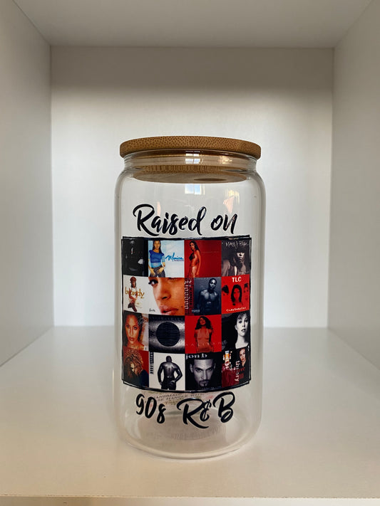 Raised on 90s R&B (Glass)