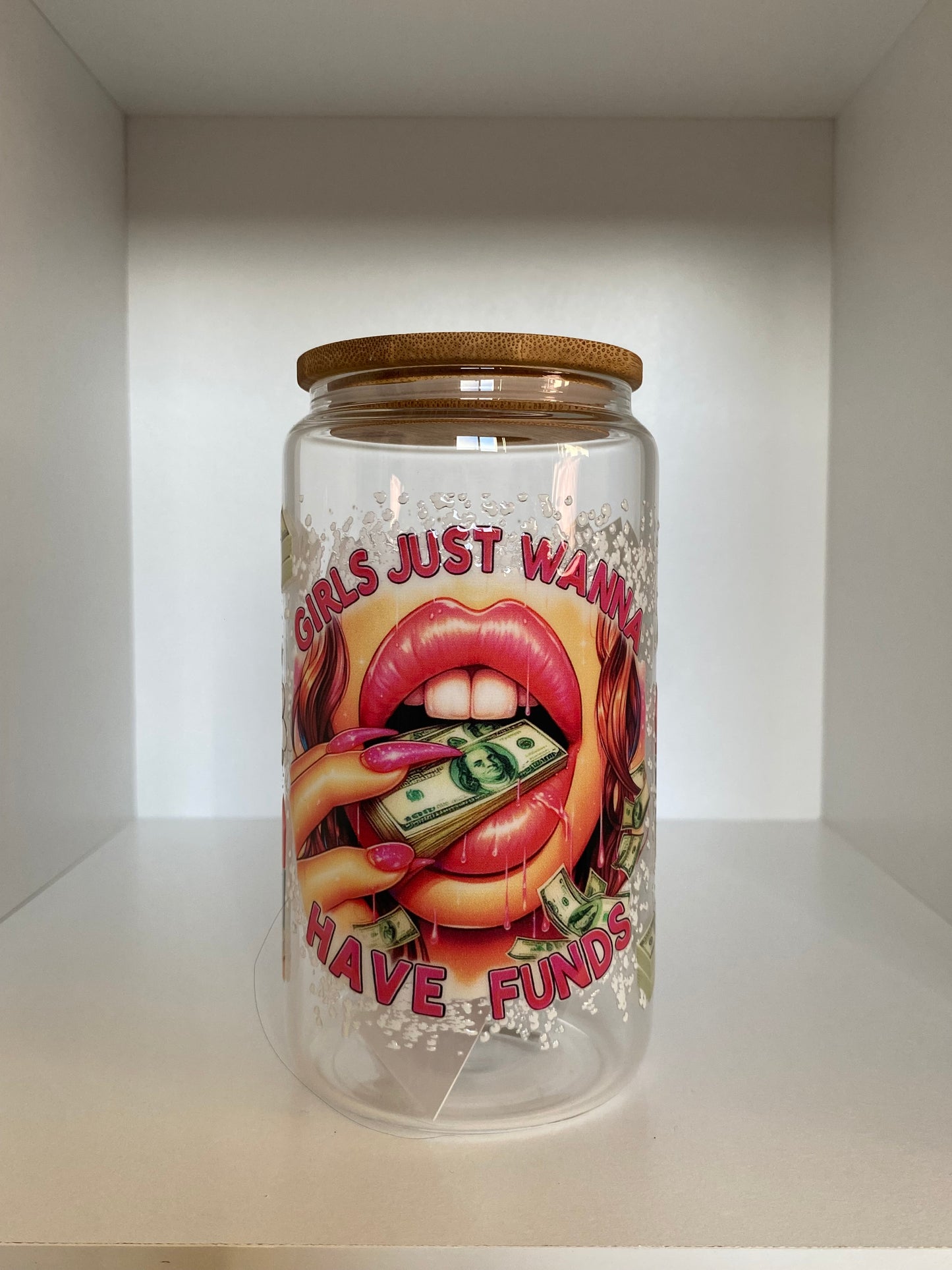 Girls Just Wanna Have Funds (Glass)